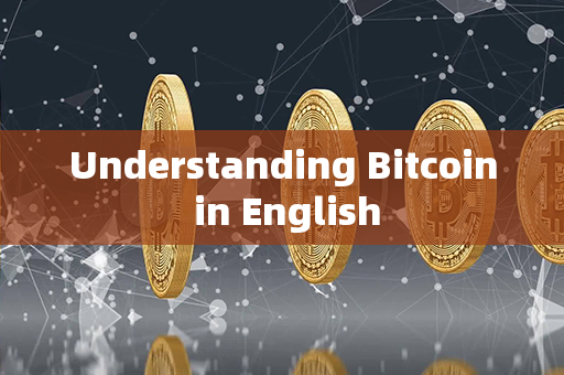 Understanding Bitcoin in English